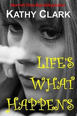 E-Book (epub) Life's What Happens von Kathy Clark