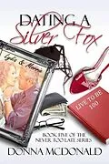 E-Book (epub) Dating A Silver Fox (Never Too Late, #5) von Donna Mcdonald