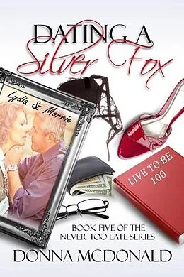 E-Book (epub) Dating A Silver Fox (Never Too Late, #5) von Donna Mcdonald
