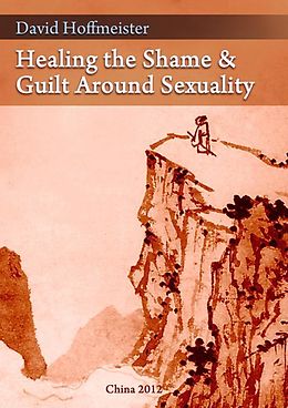 E-Book (pdf) Healing the Shame and Guilt around Sexuality von David Hoffmeister