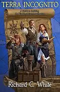 E-Book (epub) Terra Incognito: A Guide to Building the Worlds of Your Imagination von Richard C. White
