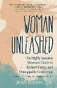 Couverture cartonnée Woman Unleashed: The Highly Sensitive Woman's Guide to Radiant Energy, Unstoppable Confidence, and a 21-Day Plan to Kick Sugar's Hold o de Jenn Edden
