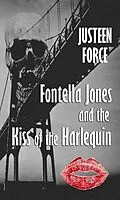 E-Book (epub) Fontella Jones and the Kiss of the Harlequin von Justeen Force