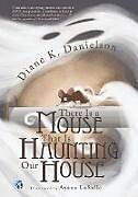 Couverture cartonnée There Is a Mouse That Is Haunting Our House de Diane K. Danielson