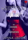 E-Book (epub) Masters of My Desire (The Doms of Genesis, Book 2) von Jenna Jacob