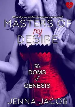 E-Book (epub) Masters of My Desire (The Doms of Genesis, Book 2) von Jenna Jacob