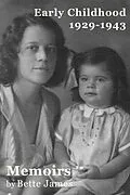 E-Book (epub) Memoirs: Early Childhood 1929-1943 von Bette James