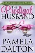 E-Book (epub) The Prodigal Husband (Pamela Dalton Romance Classics) von Pamela Dalton