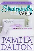 E-Book (epub) Strategically Wed (Pamela Dalton Romance Classics) von Pamela Dalton