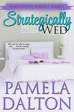E-Book (epub) Strategically Wed (Pamela Dalton Romance Classics) von Pamela Dalton