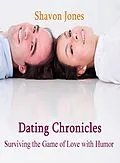 E-Book (epub) Dating Chronicles: Surviving the Game of Love with Humor von Shavon Jones