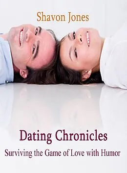 E-Book (epub) Dating Chronicles: Surviving the Game of Love with Humor von Shavon Jones