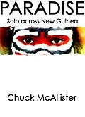 E-Book (epub) Paradise: Solo Across New Guinea von Chuck Mcallister