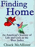 E-Book (epub) Finding Home: An American's Journey of Life and Love in the West Indies von Chuck Mcallister