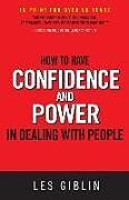 Couverture cartonnée How to Have Confidence and Power in Dealing with People de Les Giblin