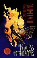 E-Book (epub) Princess and the Pterodactyls von J. Bartholomew Hivemind, Ray Friesen, Joseph Heath
