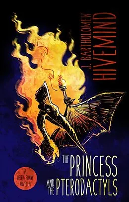 E-Book (epub) Princess and the Pterodactyls von J. Bartholomew Hivemind, Ray Friesen, Joseph Heath