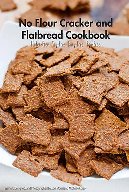E-Book (epub) No Flour Cracker and Flatbread Cookbook von Lori Morris, Michelle Corso