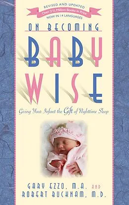 E-Book (epub) On Becoming Baby Wise: Giving Your Infant the Gift of Nighttime Sleep von Gary Ezzo