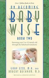 eBook (epub) On Becoming Baby Wise: Book II (Parenting Your Pretoddler Five to Twelve Months) de Gary Ezzo