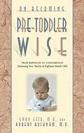 E-Book (epub) On Becoming Pretoddlerwise: From Babyhood to Toddlerhood (Parenting Your 12 to 18 Month Old) von Gary Ezzo