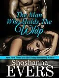 E-Book (epub) Man Who Holds the Whip von Shoshanna Evers