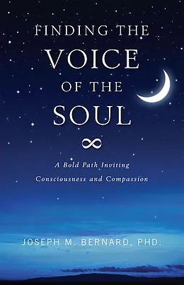 E-Book (epub) Finding The Voice of the Soul von Ph. D. Joseph M. Bernard