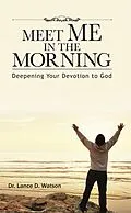 ePUB Meet Me In The Morning von Dr. Lance D. Watson