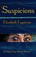ePUB Suspicions: 25 Haunting Short Stories von Elizabeth Engstrom