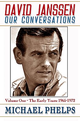 eBook (epub) David Janssen: Our Conversations - The Early Years (1965-1972) de Michael Phelps