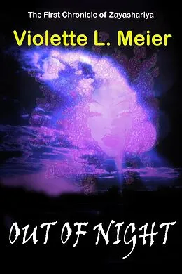 E-Book (epub) First Chronicle of Zayashariya: Out of Night von Violette Meier