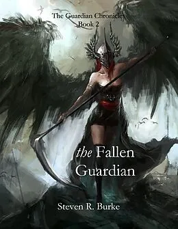 E-Book (epub) Fallen Guardian (The Guardian Chronicles, #2) von Steven R. Burke