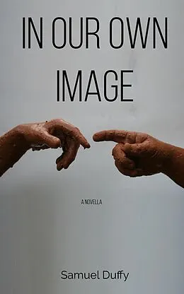 E-Book (epub) In Our Own Image von Samuel Duffy