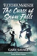 E-Book (epub) Fletcher McKenzie and the Curse of Snow Falls von Gary Savage, Wyatt Tarr, Rebecca Jacques
