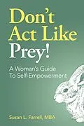 E-Book (epub) Don't Act Like Prey! A Woman's Guide to Self-Empowerment von Susan L. Farrell