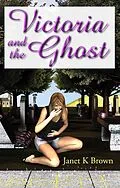 E-Book (epub) Victoria and the Ghost von Janet K. Brown