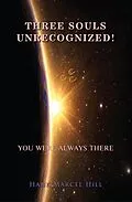 E-Book (epub) THREE SOULS UNRECOGNIZED! von Hank Marcel Hill