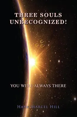 E-Book (epub) THREE SOULS UNRECOGNIZED! von Hank Marcel Hill