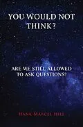 E-Book (epub) YOU WOULD NOT THINK? von Hank Marcel Hill