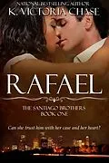 E-Book (epub) Rafael (The Santiago Brothers Book One) von K. Victoria Chase