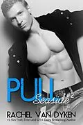 E-Book (epub) Pull: A Seaside Novel von Rachel Van Dyken