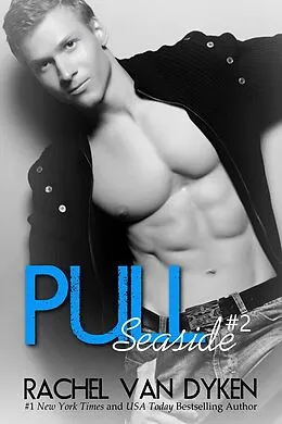 E-Book (epub) Pull: A Seaside Novel von Rachel Van Dyken