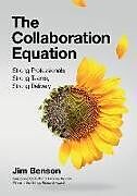 Couverture cartonnée The Collaboration Equation: Strong Professionals Strong Teams Strong Delivery de Jim Benson