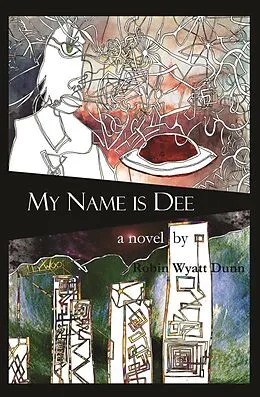E-Book (epub) My Name is Dee von Robin Wyatt Dunn