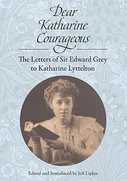 E-Book (epub) Dear Katharine Courageous [annotated] von Sir Edward Grey