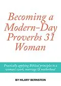 E-Book (epub) Becoming a Modern-Day Proverbs 31 Woman von Hilary Bernstein
