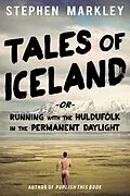 E-Book (epub) Tales of Iceland -or- Running with the Huldufolk in the Permanent Daylight von Stephen Markley