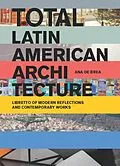 E-Book (epub) Total Latin American Architecture von Ana De Brea