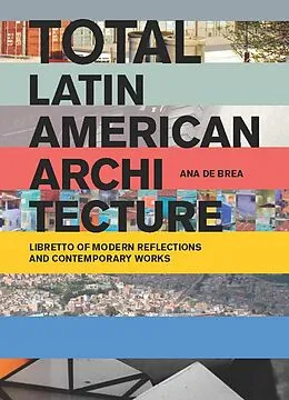 E-Book (epub) Total Latin American Architecture von Ana De Brea