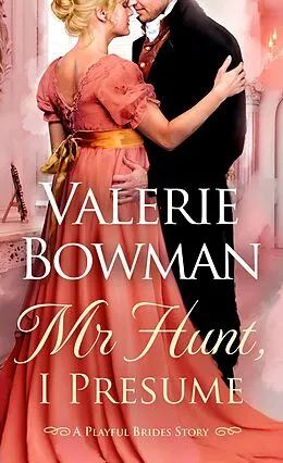 E-Book (epub) Mr. Hunt I Presume (Playful Brides, #10.5) von Valerie Bowman